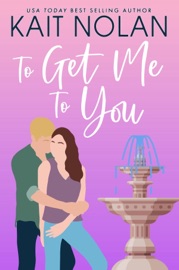 To Get Me To You - Kait Nolan