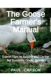 The Goose Farmer's Manual - Paul Carson