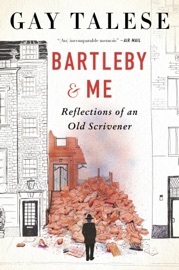 Bartleby and Me - Gay Talese