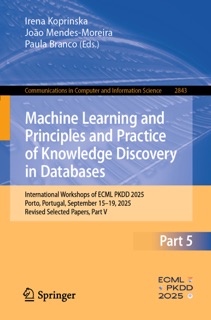 Machine Learning and Principles and Practice of Knowledge Discovery in Databases by Irena Koprinska, João Mendes-Moreira & Paula Branco