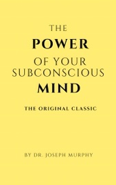 The Power of Your Subconscious Mind - Joseph Murphy