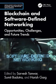 Blockchain and Software Defined Networking - Sarvesh Tanwar, Sumit Badotra & Harish Garg