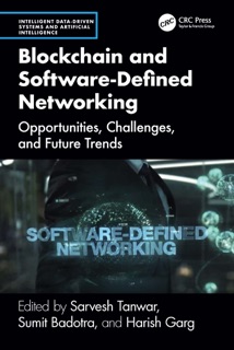 Blockchain and Software Defined Networking by Sarvesh Tanwar, Sumit Badotra & Harish Garg