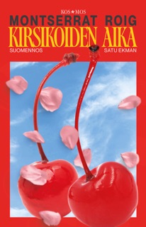 Kirsikoiden aika by Montserrat Roig & Satu Ekman