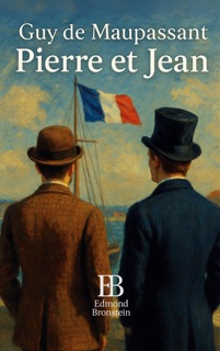 Pierre et Jean by Guy Maupassant