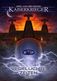 Kaiserkrieger 15: Verfluchte Zeiten - Dirk van den Boom