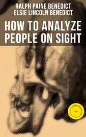 How to Analyze People on Sight - Ralph Paine Benedict, Elsie Lincoln Benedict & Musaicum Press