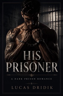 His Prisoner by Lucas Dridik
