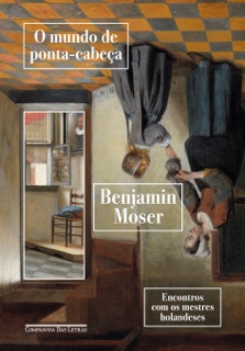 O mundo de ponta-cabeça by Benjamin Moser