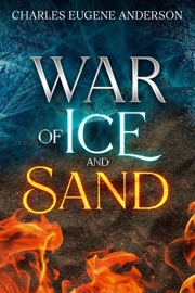 War of Ice and Sand - Charles Eugene Anderson