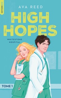 Whitestone Hospital - tome 1 : High Hopes by Ava Reed