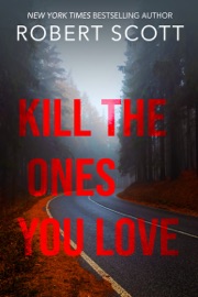 Kill the Ones You Love - Robert Scott