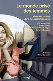 Le monde privé des femmes Anne Lambert, Pascale DIETRICH-RAGON & Catherine Bonvalet