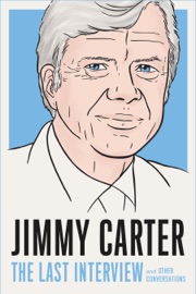 Jimmy Carter: The Last Interview - MELVILLE HOUSE