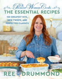 The Pioneer Woman Cooks—The Essential Recipes - Ree Drummond