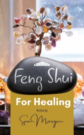 Feng Shui for Healing - Sam Morgan