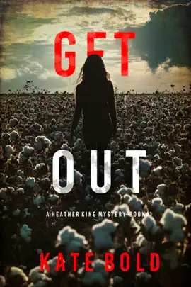 Get Out (A Heather King Suspense Thriller—Book One)