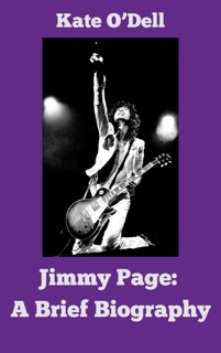 Jimmy Page: A Brief Biography by Kate O'Dell