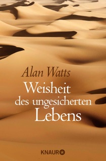 Weisheit des ungesicherten Lebens by Alan Watts