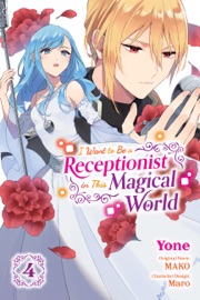 I Want to Be a Receptionist in This Magical World, Vol. 4 (manga) - Mako, Yone, maro, JAN CASH & Rachel J. Pierce