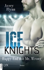 Ice Knights - Happy End mit Mr Wrong - Avery Flynn & Ralf Schmitz