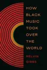 How Black Music Took Over the World