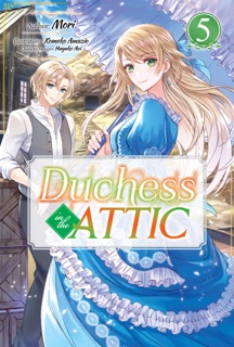Duchess in the Attic: Volume 5 by MORI