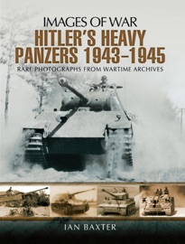 Hitlers Heavy Panzers, 1943–1945 Ian Baxter