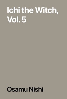Ichi the Witch, Vol. 5 by Osamu Nishi