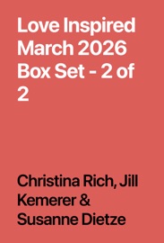Love Inspired March 2026 Box Set - 2 of 2 - Christina Rich, Jill Kemerer & Susanne Dietze