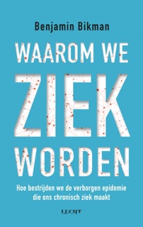 Waarom we ziek worden by Benjamin Bikman