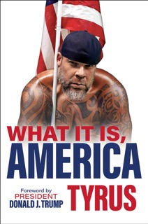 What It Is, America by Tyrus