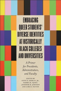 Embracing Queer Students’ Diverse Identities at Historically Black Colleges and Universities by Nadrea R. Njoku, Jennifer M. Johnson & Lori D. Patton
