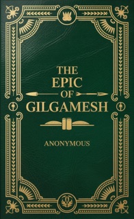 The Epic of Gilgamesh by Anonymous
