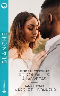 Retrouvailles à Las Vegas - La règle du bonheur by Denise N. Wheatley & Janice Lynn