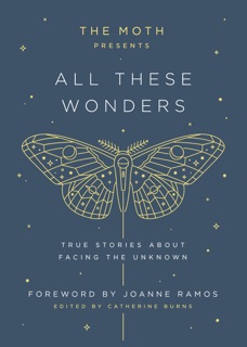 The Moth Presents: All These Wonders by Catherine Burns