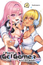 I Want a Gal Gamer to Praise Me, Vol. 4 - Geshumaro, Ko Ransom & Ivo Marques