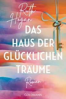 Das Haus der glücklichen Träume by Ruth Hogan