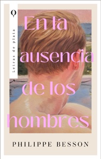 En la ausencia de los hombres by Philippe Besson
