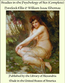 Studies in the Psychology of Sex (Complete) - Havelock Ellis
