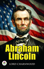 Abraham Lincoln - Lord Charnwood