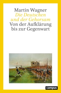 Die Deutschen und der Gehorsam by Martin Wagner
