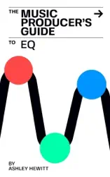 The Music Producer's Guide To EQ
