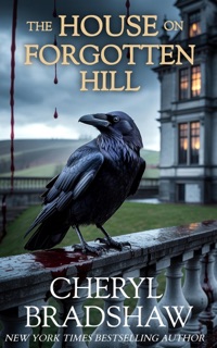 The House on Forgotten Hill by Cheryl Bradshaw