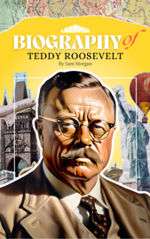 Biography of Teddy Roosevelt