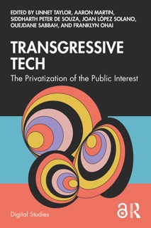 Transgressive Tech by Linnet Taylor, Aaron Martin, Siddharth Peter de Souza, Joan Lopez Solano, Ouejdane Sabbah & Franklyn Ohai