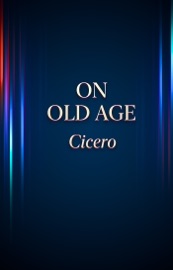 On Old Age - Cicero