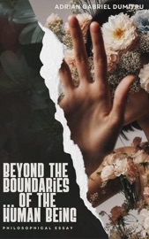 Beyond the boundaries ... of the human being - Adrian Gabriel Dumitru
