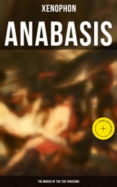 Anabasis: The March of the Ten Thousand - Xenophon & Musaicum Press