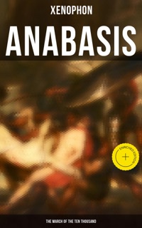 Anabasis: The March of the Ten Thousand by Xenophon & Musaicum Press